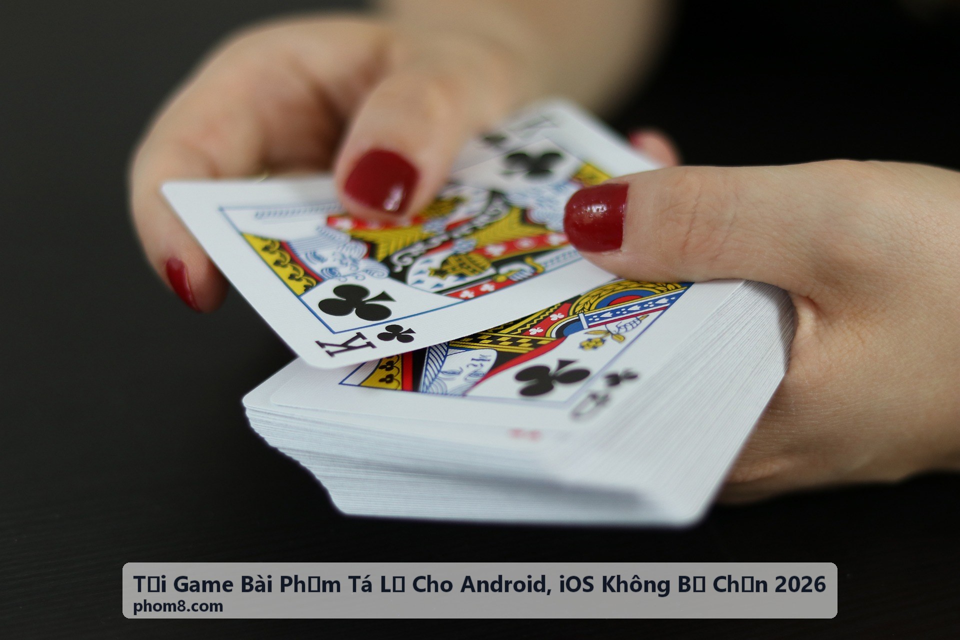 Cẩm nang tải game bài Phỏm Tá Lả cho Android, iOS không bị chặn 2026